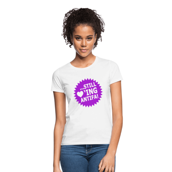 T-Shirt tailliert ... still loving Antifa