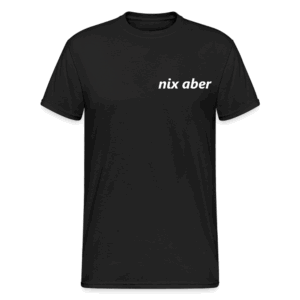 T-Shirt nix aber