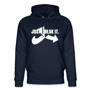 Just break it. Bio-Hoodie unisex