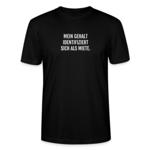 Mein Gehalt identifiziert sich als Miete. T-Shirt unisex Bio